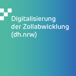 Digitalisierung der Zollabwicklung (dh.nrw)
